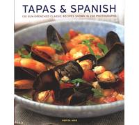 Tapas & Spanish: 130 sun-drenched classic recipes shown in 230 photographs