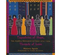 Tapestries of Hope, Threads of Love: The Arpillera Movement in Chile, 1974-1994