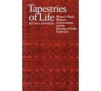 Tapestries of Life: Women's Work, Women's Consciousness and the Meaning of Daily Experience