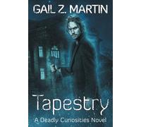 Tapestry: Deadly Curiosities Book 6 - A Supernatural Mystery Adventure