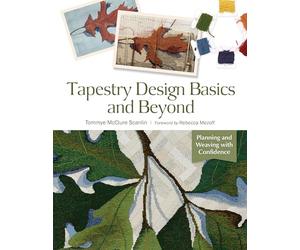 Tapestry Design Basics and Beyond: Planning and Weaving with Confidence