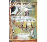 TAPESTRY IN TIME . . . A WOVEN MEMORY: Divine Light Shines Into The Darkness, Truth, Allegory, and Poetry