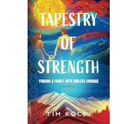 Tapestry of Strength: Forging a Family with Endless Courage