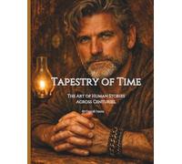 Tapestry of Time: The Art of Human Stories Across Centuries