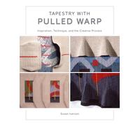 Tapestry with Pulled Warp : Inspiration, Technique, and the Creative Process