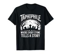 Taphophile Where Every Stone Tells A Story, Taphophilia T-Shirt