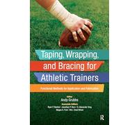 Taping, Wrapping, and Bracing for Athletic Trainers: Functional Methods for Application and Fabrication