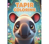 Tapir Coloring Book: Discover and Color Amazing Tapirs: A Fun Coloring Adventure for Kids Ages 4-8