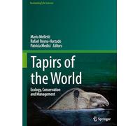Tapirs of the World: Ecology, Conservation and Management (Fascinating Life Sciences)