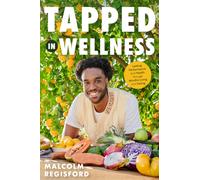 Tapped in Wellness : An Introduction into Performance, Health and Mindful Living through Plant-Based Eating (Holistic Mindfulness Book, Nutritious Plant-Based Recipes)