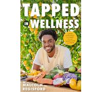 Tapped in Wellness: An Introduction into Performance, Health and Mindful Living through Plant-Based Eating (Holistic Mindfulness Book, Nutritious Plant-Based Recipes)