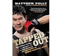 Tapped Out: Rear Naked Chokes, the Octagon, and the Last Emperor: An Odyssey in Mixed Martia l Arts