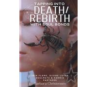 Tapping Into Death/Rebirth With Soul Bonds: Twin Flame, Divine Lover, Soulmate & Karmic Partners