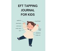 Tapping Journal for Kids: An Easy Tool to Log Children's Emotional Freedom Technique (EFT) Sessions