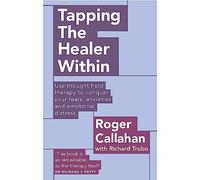 Tapping The Healer Within: Use thought field therapy to conquer your fears, anxieties and emotional distress (Tom Thorne Novels)