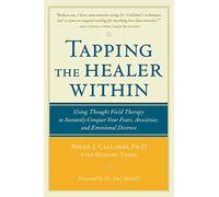 Tapping the Healer Within: Using Thought-Field Therapy to Instantly Conquer Your Fears, Anxieties, and Emotional Distress (NTC SELF-HELP)