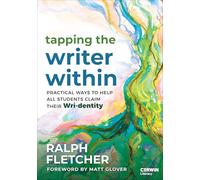 Tapping the Writer Within: Practical Ways to Help All Students Claim Their Wri-dentity