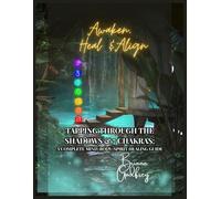 TAPPING THROUGH THE SHADOWS & 7 CHAKRAS: AWAKEN, HEAL & ALIGN