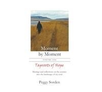 Taproots of Hope: Musings and reflections on the journey into the landscape of my soul (Moment by Moment)