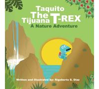 Taquito The Tijuana T-Rex - A Nature Adventure