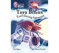 Tara Binns: Trail-blazing Astronaut: Band 16/Sapphire (Collins Big Cat)