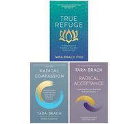 Tara Brach Collection 3 Books Set (True Refuge, Radical Compassion, Radical Acceptance)