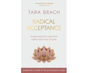 Tara Brach - Radical Acceptance Awakening the Love that Heals Fear a - E245z
