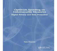 Tara Kissoon Optimal Spending on Cybersecurity Measures: Digital Privacy and Tara Kissoon Multicolor