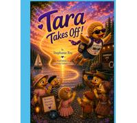 Tara Takes Off!: A Heartwarming Adventure About Friendship, Courage, and Following Your Dreams
