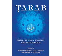 Tarab: Music, Ecstasy, Emotion, and Performance