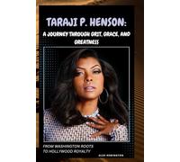 TARAJI P. HENSON: A JOURNEY THROUGH GRIT, GRACE, AND GREATNESS: FROM WASHINGTON ROOTS TO HOLLYWOOD ROYALTY