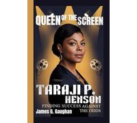 TARAJI P. HENSON: Finding Success Against the Odds - The Queen of the Screen