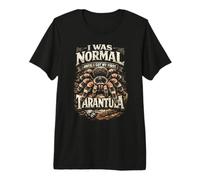 Tarantula I was Normal Until I Got My First Tarantula Premium T-Shirt