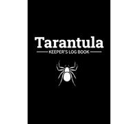 Tarantula Keeper's Log Book : Tarantula & jumping spider care ,Arachnid Care log , feeding log for Tarantulas owners