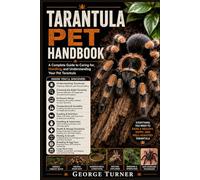 Tarantula pet Handbook: A Complete Guide to Caring for, Handling, and Understanding Your Pet Tarantula