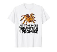 Tarantula Spider Pet Just One More Tarantula I Promise T-Shirt