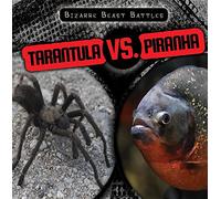 Tarantula vs. Piranha (Bizarre Beast Battles)