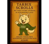 Tarbix Scrolls: My First Story Journal: Superhero Edition