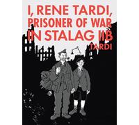 Tardi, Jacques - I, Rene Tardi, Prisoner Of War At Stalag 11B Vol. 2: My Return Home (I RENE TARDI PRISONER OF WAR IN STALAG IIB HC)
