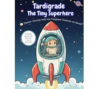 Tardigrade The Tiny Superhero: Tardigrade book for children - A Water Bear Adventure: STEAM Activity Book for Kids Ages 5-10 with Fun Biology Facts, Space Missions and Coloring Pages