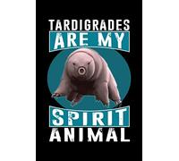 TARDIGRADES ARE MY SPIRIT ANIMAL: A Journal, Notepad, or Diary to write down your thoughts. - 120 Page - 6x9 - College Ruled Journal - Writing Book, Personal Writing Space, Doodle, Note, Sketchpad