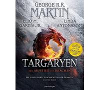 Targaryen: Der Aufstieg des Drachens Die illu, Martin, Garcia, Antonsson, .
