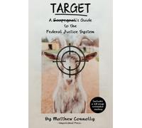Target: A Scapegoat's Guide to the Federal Justice System