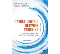 Target-Centric Network Modeling: Case Studies in Analyzing Complex Intelligence Issues