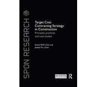 Target Cost Contracting Strategy in Construction: Principles, Practices and Case Studies (Spon Research)