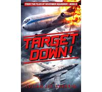 Target Down!: From the Files of November Squadron - Book 2