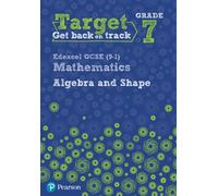 Target Grade 7 Edexcel GCSE (9-1) Mathematics Algebra and Shape Workbook