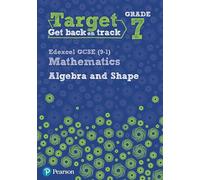 Target Grade 7 Edexcel GCSE (9-1) Mathematics Algebra and Shape Workbook