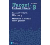 Target Grade 9 Edexcel GCSE (9-1) History Medicine in Britain, c1250-present Workbook
