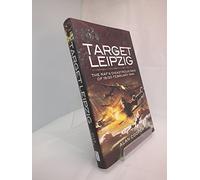 Target Leipzig: the RafÆs Disastrous Raid of 19/20 February 1944: The Raf's Disastrous Raid of 19/20 February 1944